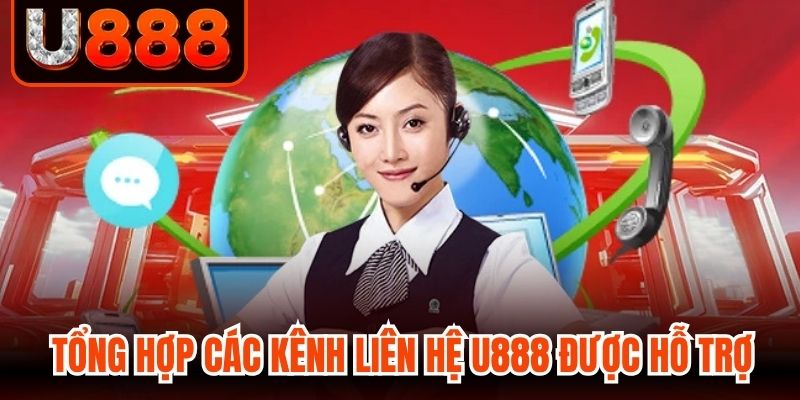 Tổng hợp các kênh liên hệ U888 được hỗ trợ