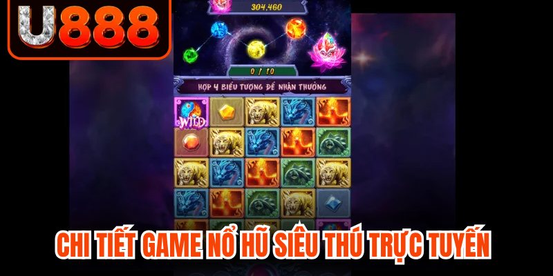 Chi tiết game nổ hũ siêu thú trực tuyến