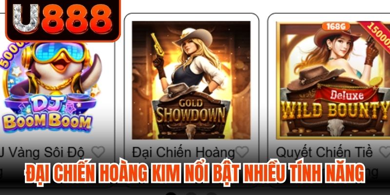 Đại Chiến Hoàng Kim nổi bật cùng nhiều tính năng