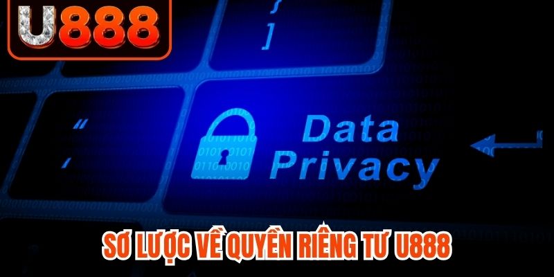 Sơ lược về quyền riêng tư U888