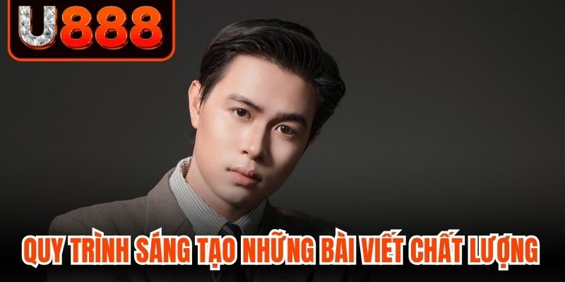 Quy trình sáng tạo nên những bài viết chất lượng 